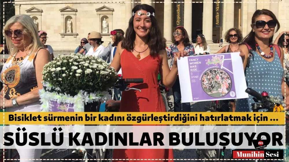 MÜNİH'TE ÇİÇEK AÇACAK SÜSLÜ KADINLAR YOLLARDA OLACAK