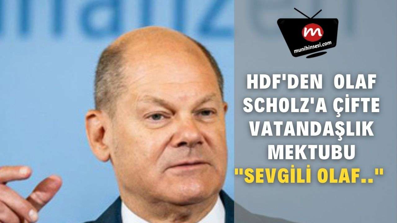 SEVGİLİ OLAF; ÇİFTE VATANDAŞLIK HAKKIMIZI İSTİYORUZ