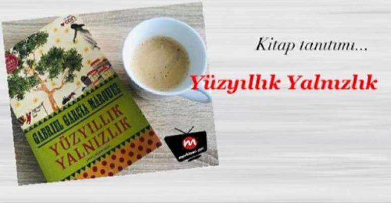 YÜZYILLIK YALNIZLIK – Gabriel Garcia Marquez